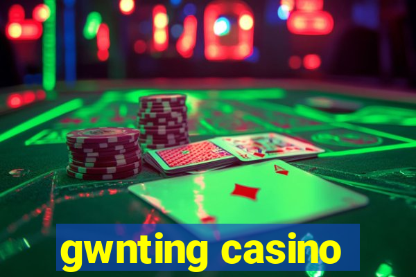 gwnting casino