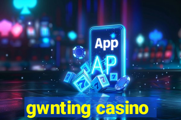 gwnting casino