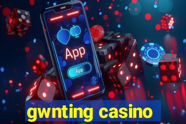 gwnting casino