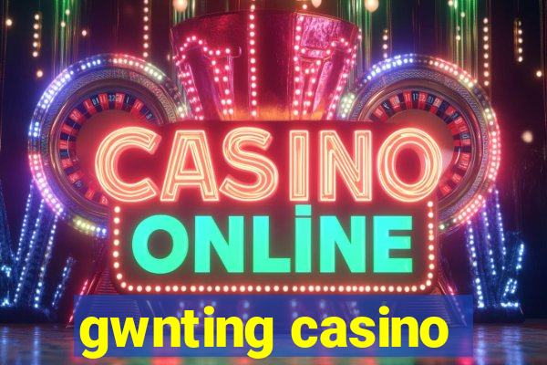 gwnting casino