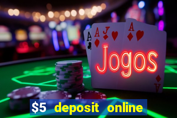 $5 deposit online casino australia