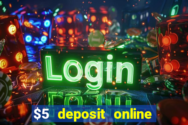 $5 deposit online casino australia