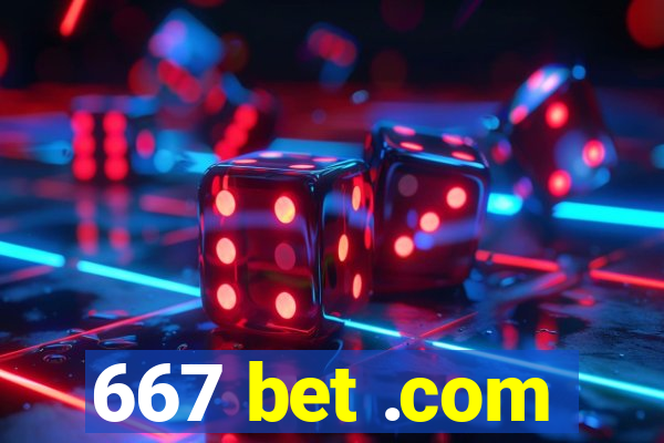 667 bet .com