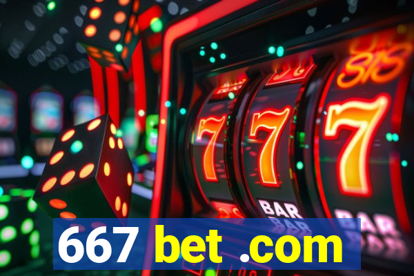 667 bet .com