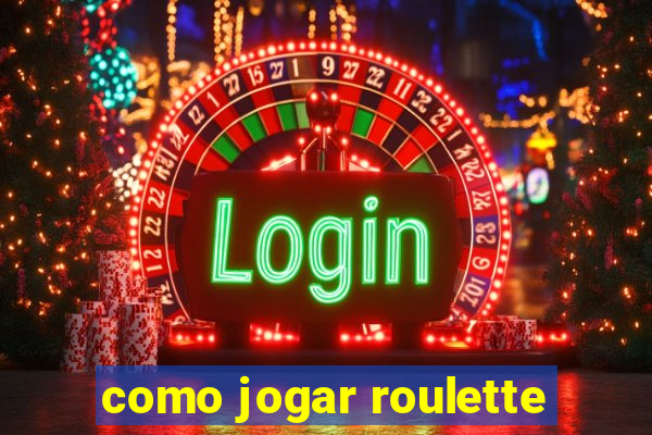 como jogar roulette