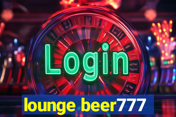 lounge beer777