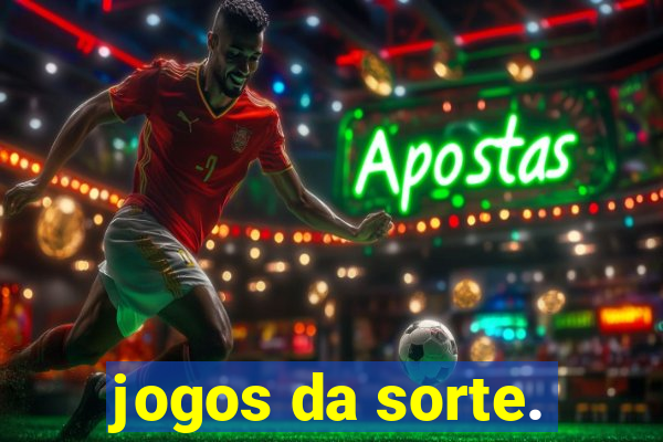 jogos da sorte.