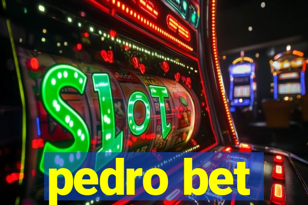 pedro bet