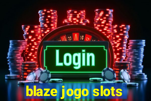 blaze jogo slots