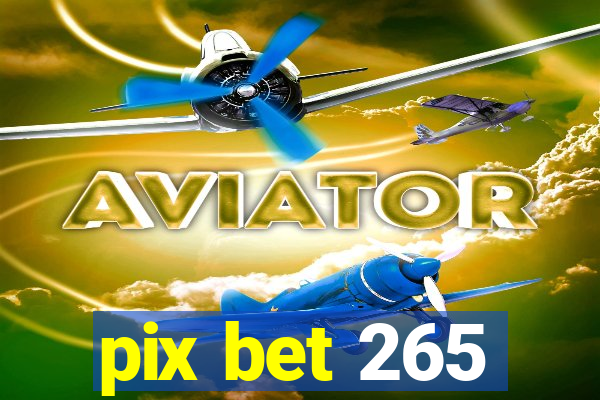 pix bet 265