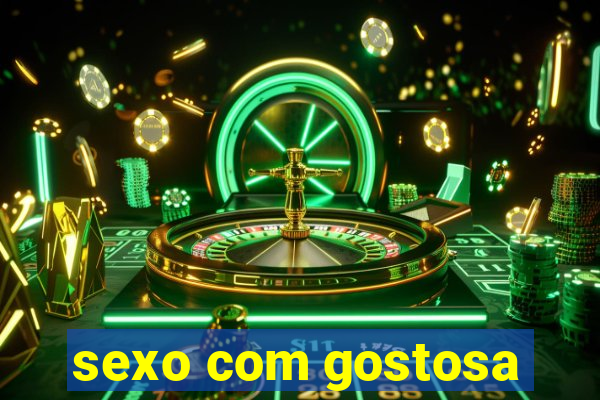 sexo com gostosa