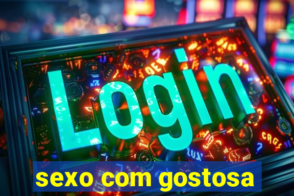 sexo com gostosa