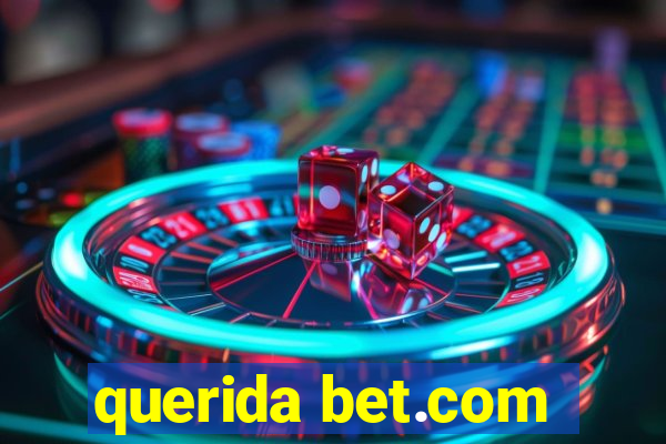 querida bet.com