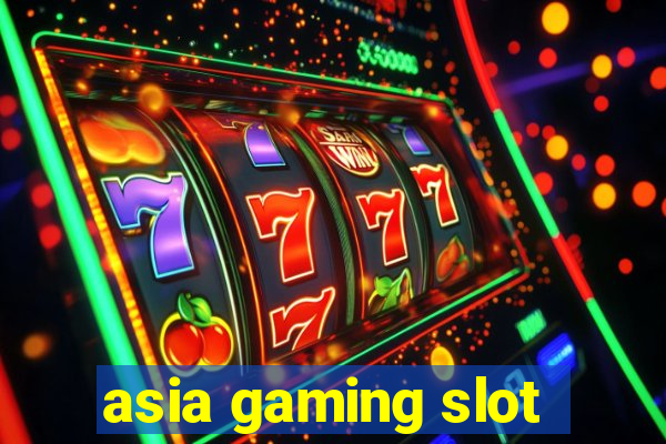 asia gaming slot