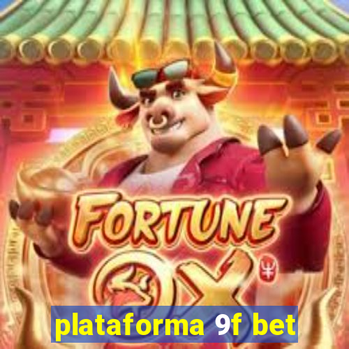 plataforma 9f bet