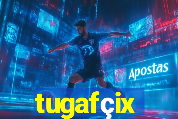 tugafçix