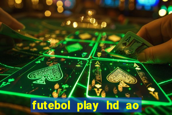 futebol play hd ao vivo agora