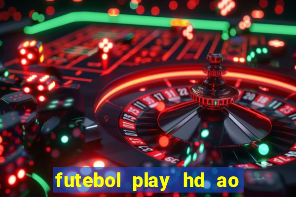 futebol play hd ao vivo agora