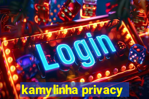 kamylinha privacy