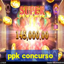 ppk concurso