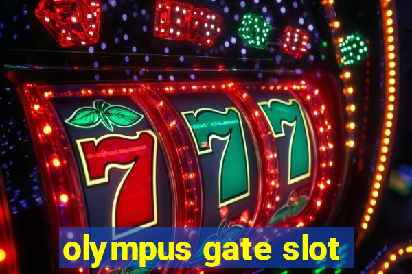 olympus gate slot