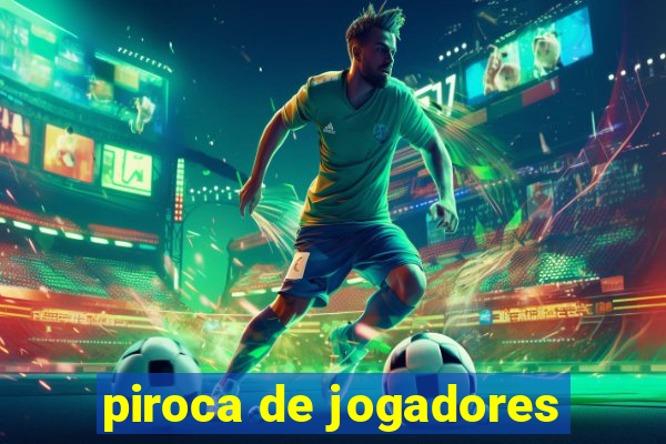 piroca de jogadores