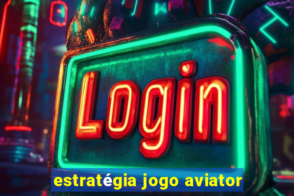 estratégia jogo aviator