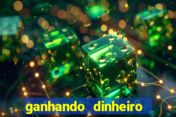 ganhando dinheiro jogando games