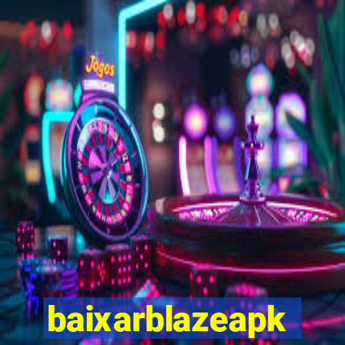 baixarblazeapk