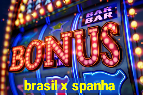 brasil x spanha