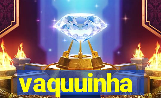 vaquuinha