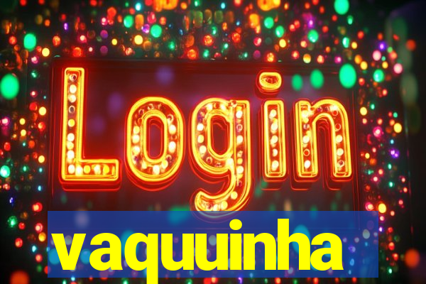 vaquuinha