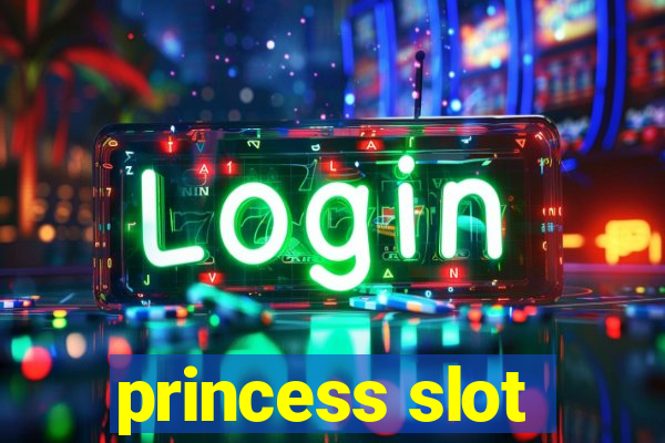 princess slot