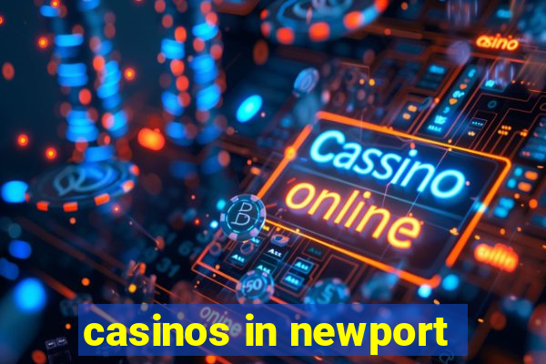 casinos in newport