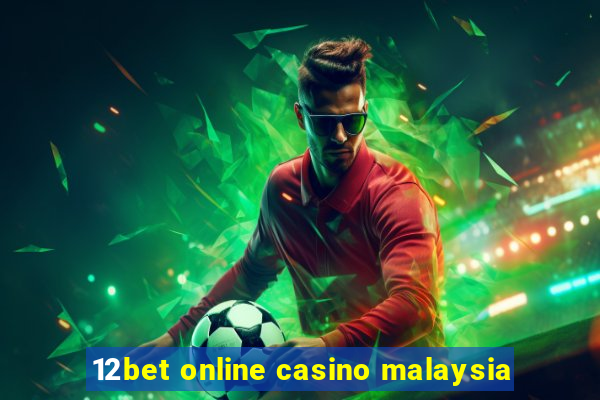 12bet online casino malaysia