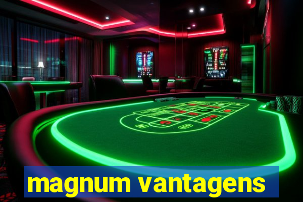 magnum vantagens