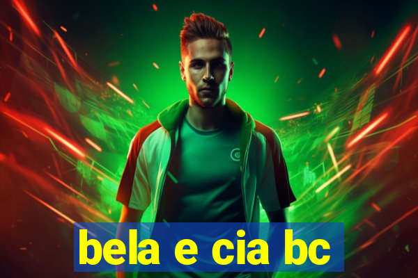 bela e cia bc