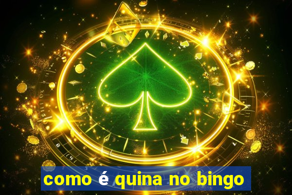 como é quina no bingo