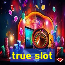 true slot