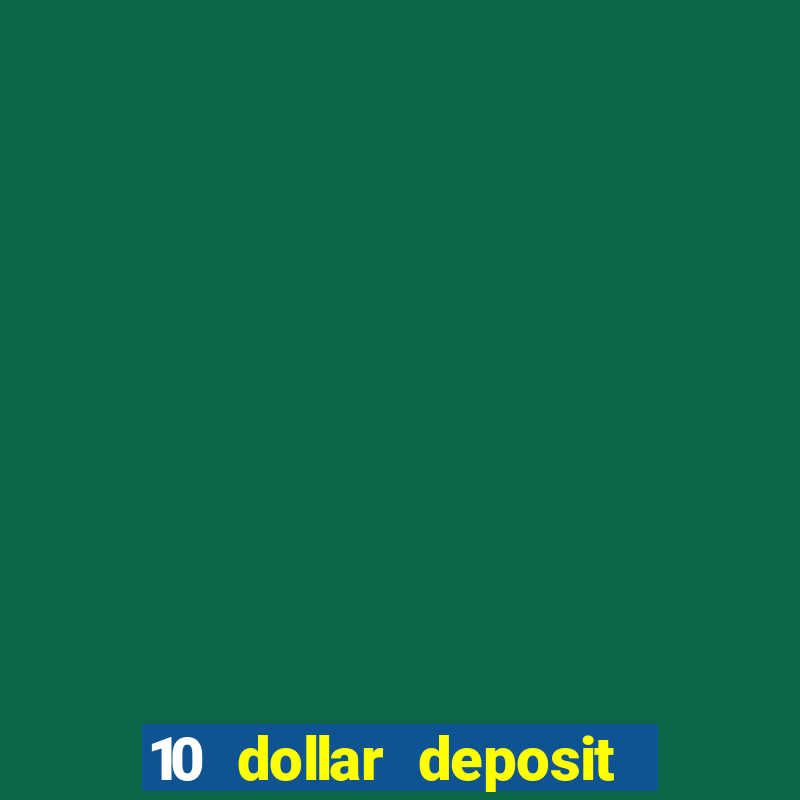 10 dollar deposit casino usa