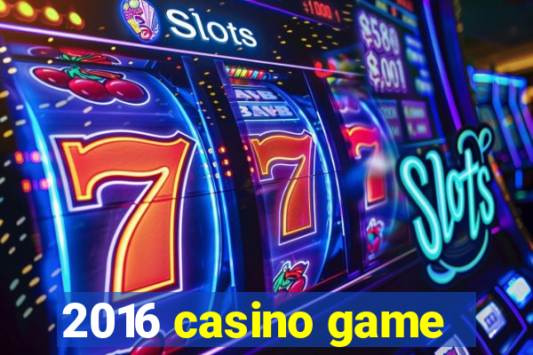 2016 casino game