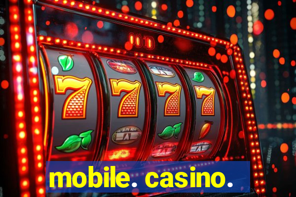 mobile. casino.