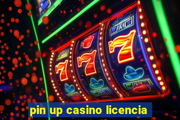 pin up casino licencia