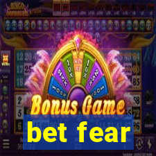 bet fear