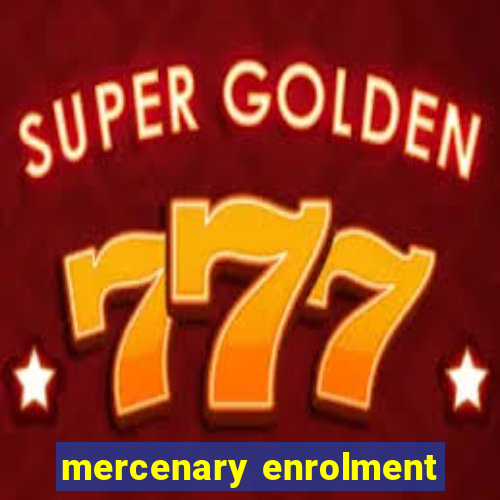 mercenary enrolment