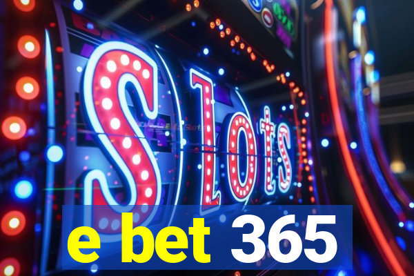 e bet 365