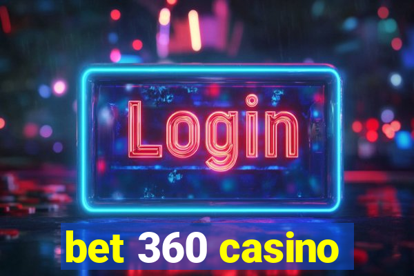 bet 360 casino