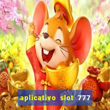 aplicativo slot 777 paga mesmo