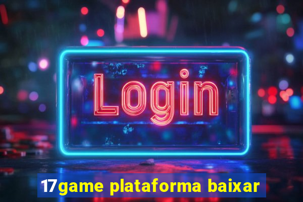 17game plataforma baixar