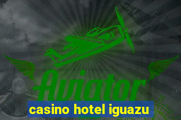 casino hotel iguazu